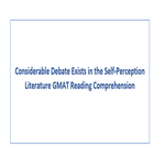 Considerable Debate Exists in the Self Perception Literature GMAT Reading Comprehension